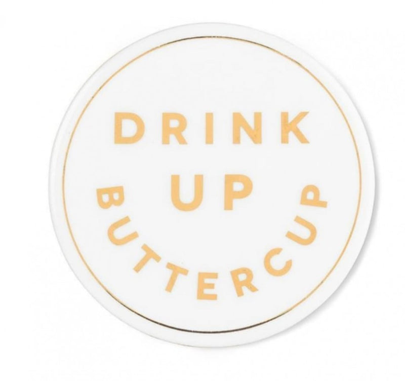 Drink Up Buttercup